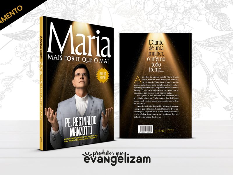 “Maria mais forte que o mal”. Conheça o novo livro do Padre Reginaldo Manzotti!